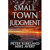 Small Town Judgment: A Legal Thriller filled with Gripping Courtroom Drama (Spencer Dunn Legal Thrillers)