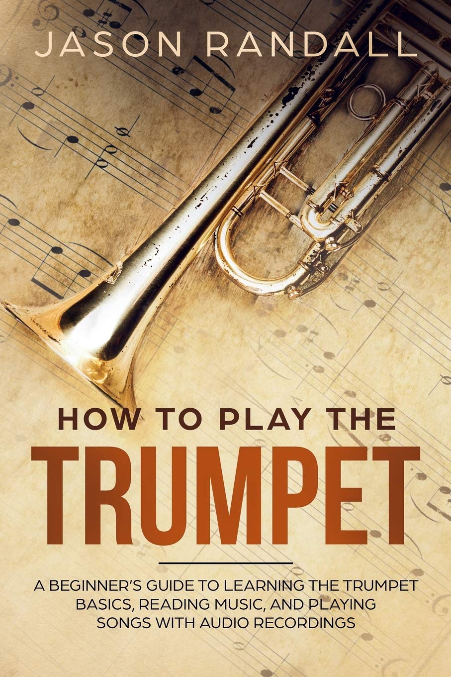 Tips on how to Play the Trumpet: A Newbie’s Information to Studying the Trumpet Fundamentals, Studying Music, and Enjoying Songs with Audio Recordings