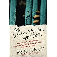 The Serial Killer Whisperer: How One Man's Tragedy Helped Unlock the