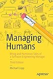 Managing Humans: Biting and Humorous Tales of a Software Engineering Manager