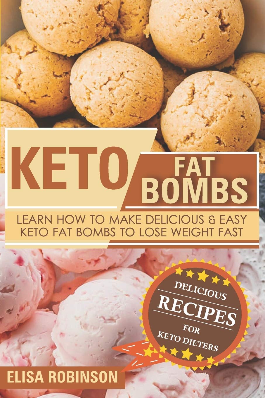 Keto Fat Bombs Learn How To Make Delicious And Easy Keto Fat Bombs To Lose Weight Fast Robinson Elisa 9798623930620 Amazon Com Books
