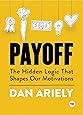 Payoff: The Hidden Logic That Shapes Our Motivations (TED Books)