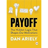 Payoff: The Hidden Logic That Shapes Our Motivations (TED Books)