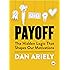 Payoff: The Hidden Logic That Shapes Our Motivations (TED Books)