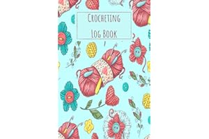 Crocheting Log Book: Crocheting Project Planner Notebook & Crocheters Journal - Keep Track of Patterns, Yarns, Hooks, & Designs - Crochet Gifts for Crochet Lovers Women Men Kids