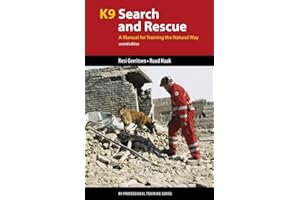 K9 Search and Rescue: A Manual for Training the Natural Way (K9 Professional Training Series)