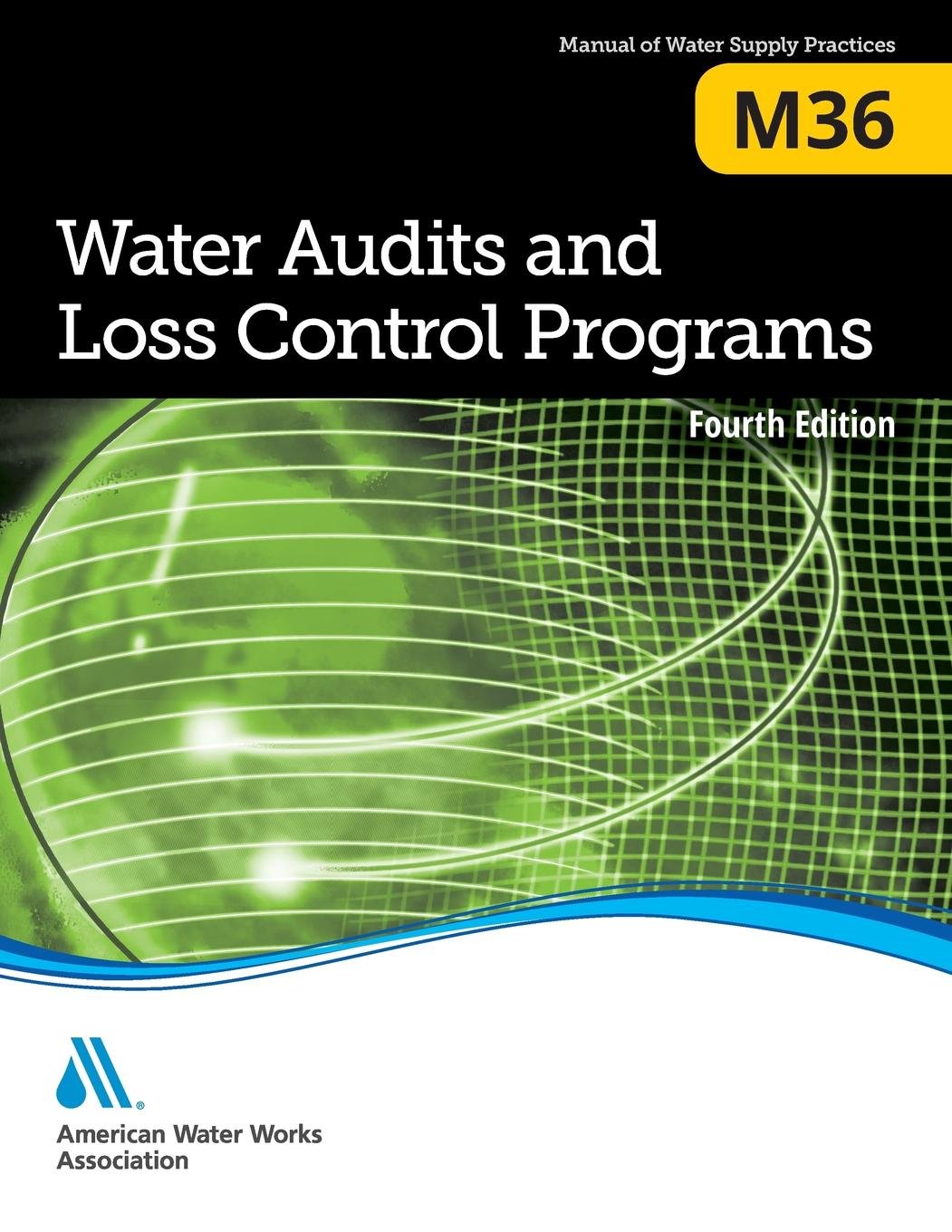 Water Audits and Loss Control Programs, Fourth Edition (M36): AWWA Manual  of Practice Paperback – Feb 23 2016
