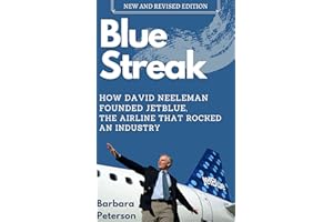 Blue Streak: How David Neeleman Founded JetBlue, the Airline That Rocked an Industry