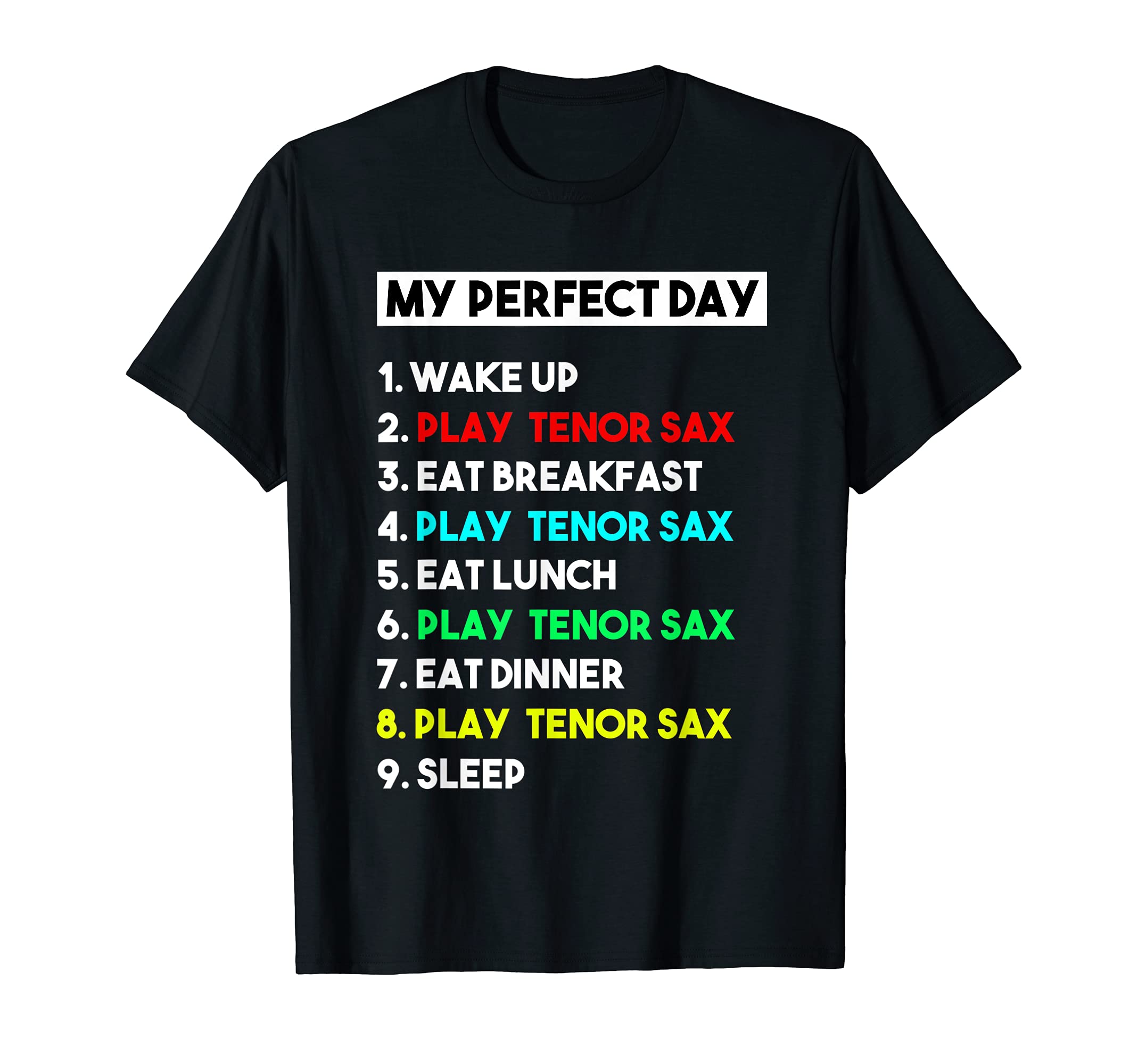 My Perfect Day Play Tenor Sax Player Funny Tenor Sax T-Shirt