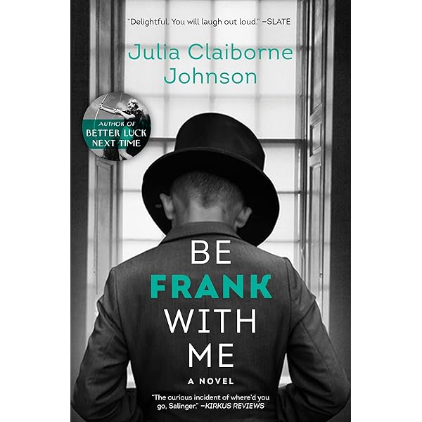 Be Frank With Me A Novel Johnson Julia Claiborne Amazon Com Books Be Frank With Me A Novel Johnson Julia Claiborne Amazon Com Books