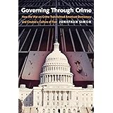 Governing Through Crime: How the War on Crime Transformed American Democracy and Created a Culture of Fear (Studies in Crime