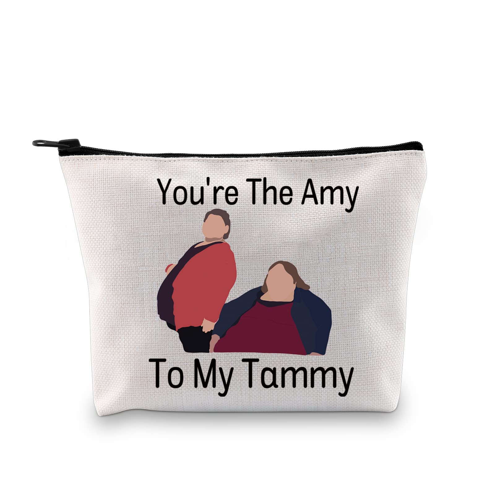 PXTIDY 1000 Pound Sisters Cosmetic Bag Amy and Tammy Fan Gift You're The Amy to My Tammy Makeup Zipper Pouch Bag Reality TV Gift Comedy Fan Merchandise (Beige)