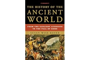 The History of the Ancient World: From the Earliest Accounts to the Fall of Rome