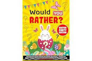 WOULD YOU RATHER? Easter Party Edition: 200 Hilarious Easter Would You Rather Questions — Perfect for Easter Parties, Classro