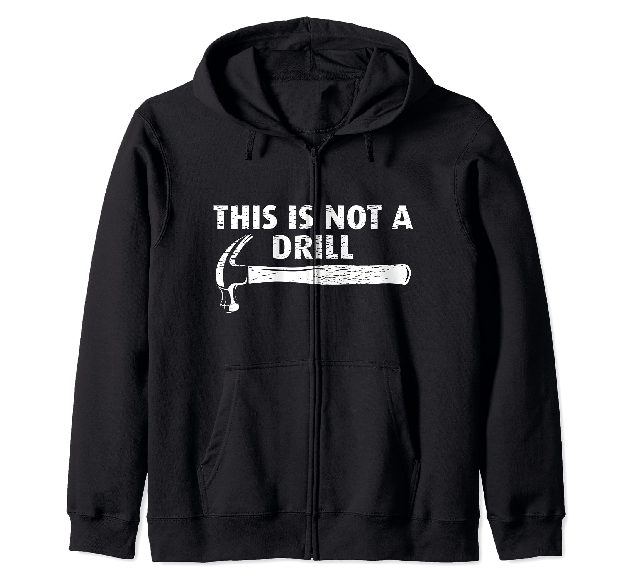 Funny This Is Not A Drill Hammer Tools Builder Zip Hoodie