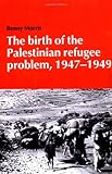 The Birth of the Palestinian Refugee Problem, 1947-1949 (Cambridge Middle East Library)