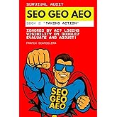 Survival Audit SEO, GEO and AEO: Ignored by AI? Losing visibility on Google? Evaluate and Adjust! (Book 2 - Taking Action)