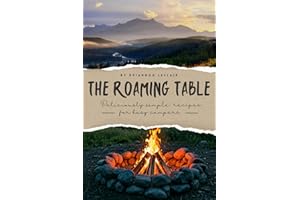 The Roaming Table: Deliciously simple recipes for busy campers