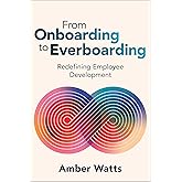 From Onboarding to Everboarding: Redefining Employee Development