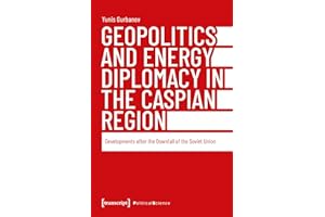 Geopolitics and Energy Diplomacy in the Caspian Region: Developments after the Downfall of the Soviet Union (Edition Politik 