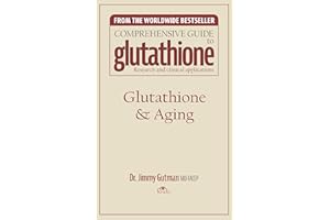 Glutathione & Aging (The Comprehensive Guide to Glutathione Book 6)
