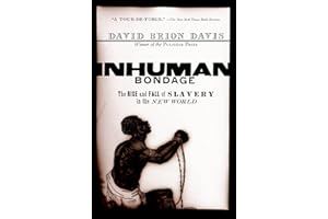Inhuman Bondage: The Rise and Fall of Slavery in the New World