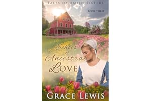 Echoes of Ancestral Love: Inspirational Amish Romance (Tales of Amish Sisters)