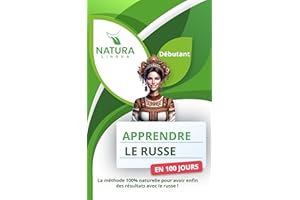 Apprendre le Russe en 100 Jours: La méthode naturelle et intuitive pour maitriser le russe rapidement (conçue pour les débuta
