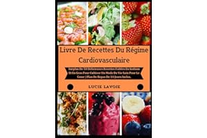 Livre De Recettes Du Régime Cardiovasculaire: Surplus De 50 Délicieuses Recettes Faibles En Sodium Et En Gras Pour Cultiver U