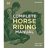 Complete Horse Riding Manual (DK Complete Manuals)
