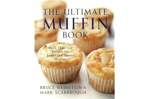 The Ultimate Muffin Book: More Than 600 Recipes for Sweet and Savory Muffins