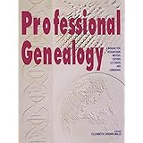 Professional Genealogy: A Manual for Researchers, Writers, Editors, Lecturers, and Librarians