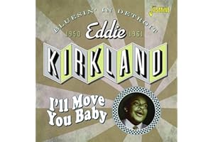 I'll Move You Baby: Bluesin' In Detroit 1950-1961