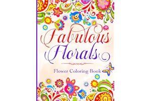 Fabulous Florals: Flower Coloring Book For Women | Flower Garden Patterns, Bouquets, Wreaths and Swirls | Relaxing Nature and Plants to Color | Over ... for Art Therapy (Flower Coloring Books)
