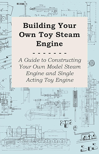 Download Building Your own Toy Steam Engine - A Guide to Constructing Your own Model Steam Engine and Single Acting Toy Engine (English Edition) PDF