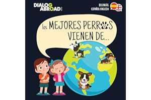 Los mejores perros vienen de… (Bilingüe Español-English): Una búsqueda global para encontrar a la raza de perro perfecta (Spanish Edition)