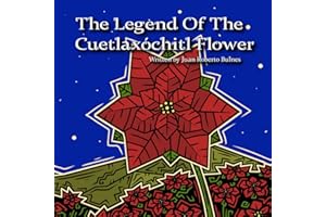 The Legend Of The Cuetlaxóchitl Flower (The Legends Of Mesoamerica)