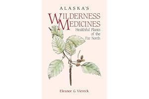 Alaska's Wilderness Medicines: Healthful Plants of the Far North