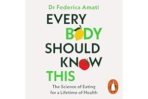 Every Body Should Know This: The Science of Eating for a Lifetime of Health