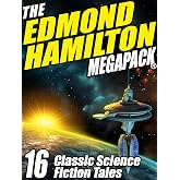 The Edmond Hamilton MEGAPACK ®: 16 Classic Science Fiction Tales
