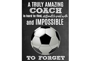 A Truly Amazing Coach Is Hard To Find, Difficult To Part With And Impossible To Forget: Thank You Appreciation Gift for Soccer Coaches: Notebook | Journal | Diary for World's Best Coach