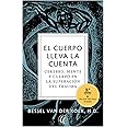 El cuerpo lleva la cuenta: Cerebro, mente y cuerpo en la superación del trauma (Spanish Edition)