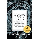 El cuerpo lleva la cuenta: Cerebro, mente y cuerpo en la superación del trauma (Spanish Edition)