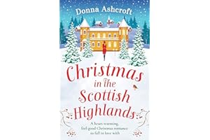 Christmas in the Scottish Highlands: A heartwarming, feel-good Christmas romance to fall in love with