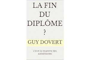 La fin du diplôme ? : L’IA et la revanche des autodidactes (French Edition)
