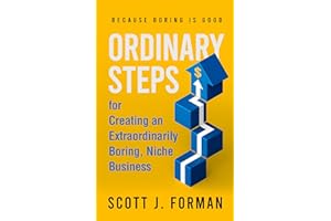 Ordinary Steps for Creating an Extraordinarily Boring, Niche Business