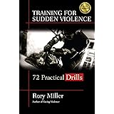 Training for Sudden Violence: 72 Practice Drills