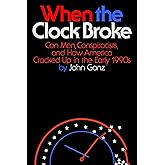 When the Clock Broke: Con Men, Conspiracists, and How America Cracked Up in the Early 1990s