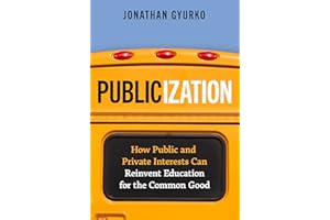 Publicization: How Public and Private Interests Can Reinvent Education for the Common Good