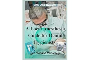 A Local Anesthesia Guide For Dental Hygienist: Get Numbed Painlessly